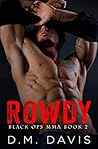 Rowdy (Black Ops MMA, #2) Rowdy (Black Ops MMA, #2)