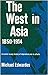 The West in Asia 1850-1914: A concise survey history of imperialism and its effects