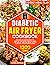 DIABETIC AIR FRYER COOKBOOK by Karen Stevens