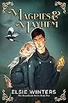 Magpies & Mayhem by Elsie Winters