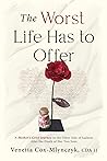 The Worst Life Has to Offer: A Mother's Grief Journey To The Other Side of Sadness After The Death of Her Two Sons