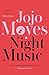 Night Music by Jojo Moyes