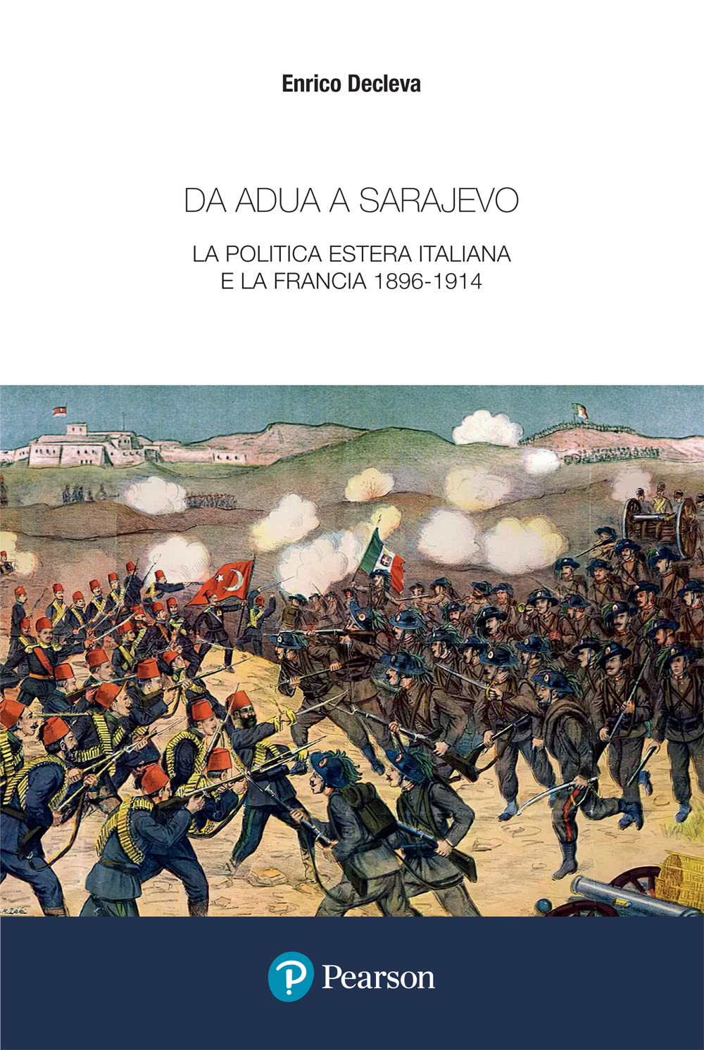 Da Adua a Sarajevo: la politica estera italiana e la Francia 1896-1914 (Paperback)