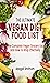 THE ULTIMATE VEGAN DIET FOOD LIST: The Complete Vegan Grocery List And How To Shop Effectively - Flexible Plant-Based Healthy Diet