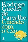 Cuidado com o Cão by Rodrigo Guedes de Carvalho