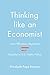 Thinking Like an Economist: How Efficiency Replaced Equality in U.S. Public Policy
