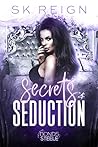 Secrets & Seduction by S.K. Reign Secrets & Seduction by S.K. Reign
