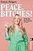 Peace, Bitches by Evelyn Weigert