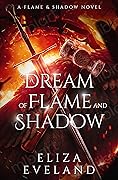 A Dream of Flame and Shadow