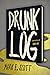 Drunk Log by Mark E.   Scott