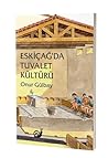 Eskiçağ'da Tuvalet Kültürü by Onur Gülbay Eskiçağ'da Tuvalet Kültürü by Onur Gülbay
