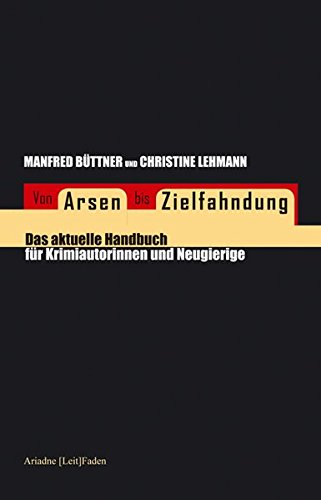Von Arsen Bis Zielfahndungdas Aktuelle Handbuch Für Krimiautorinnen Und Neugierige