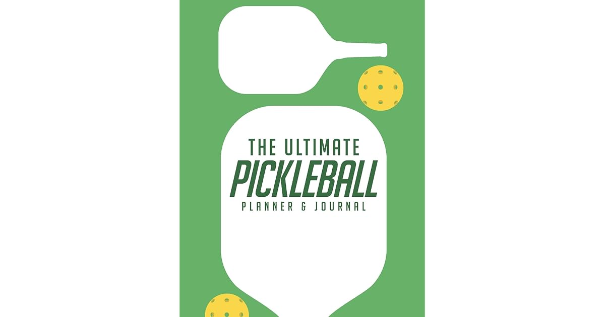 The Ultimate Pickleball Planner And Journal Easy Convenient And Fun
