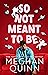 So Not Meant To Be