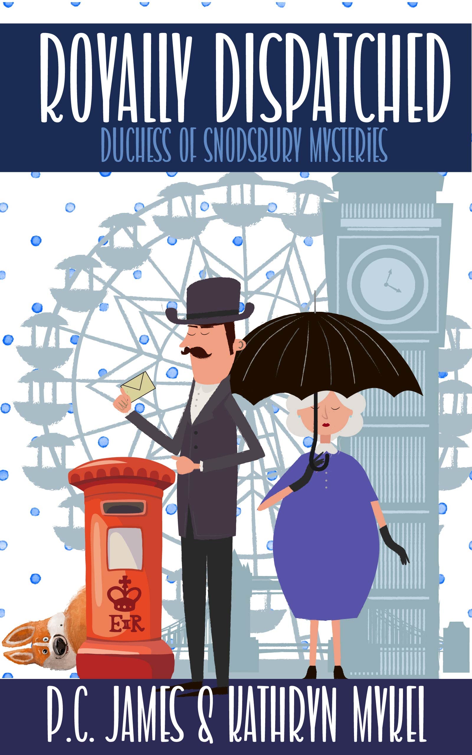 Royally Dispatched: An Amateur Female Duchess Detective (The Duchess of Snodsbury Amateur Detective Series)