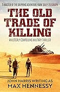 The Old Trade of Killing: An utterly compelling military thriller