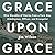 Grace upon Grace: Nine Deca...