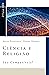 Ciência e Religião – São Compatíveis? (Filosofia e Fé Cristã) (Portuguese Edition)