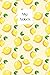 Lemon Notebook - Blank, Lined Pages by Liz Jalkiewicz