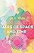 Tales of Space and Time: Annotated