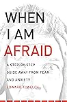 When I Am Afraid:...