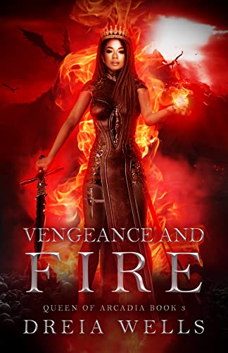 Vengeance and Fire (Queen of Arcadia #3)
