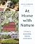 At Home with Nature A Guide to Sustainable, Natural Landscaping by John Gidding
