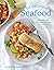 For the Love of Seafood: 100 Flawless, Flavorful Recipes That Anyone Can Cook