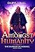 Amongst Humanity (The Barrier Of Mibekel Book 4)
