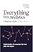 Everything Data Analytics-A Beginner's Guide to Data Literacy: Understanding the Processes That Turn Data Into Insights (All Things Data)