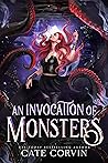 An Invocation of Monsters by Cate Corvin