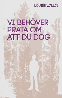Vi behöver prata om att du dog (Hardcover)