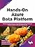 Hands-On Azure Data Platfor...