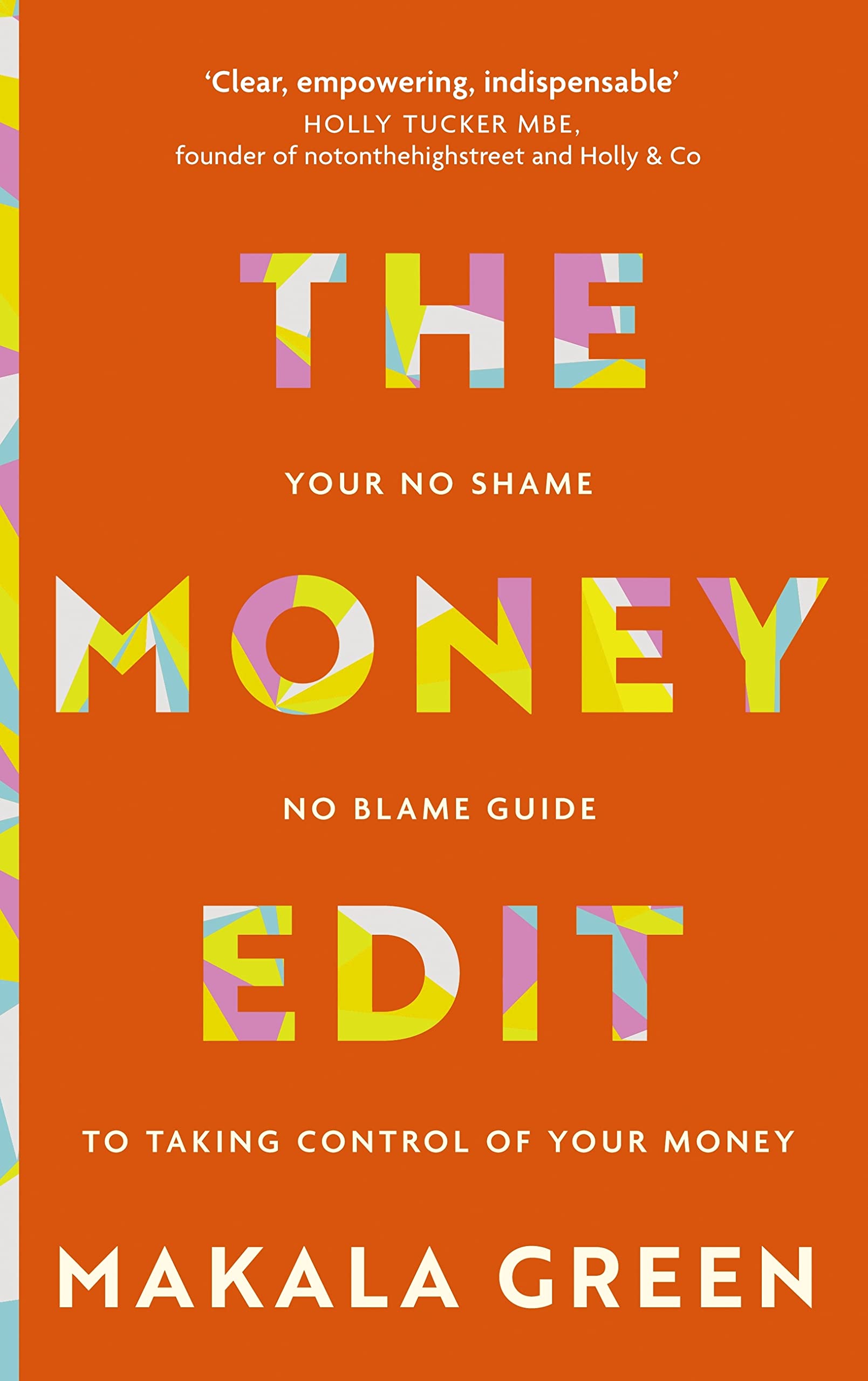 The Money Edit: Your no blame, no shame guide to taking control of your money (Kindle Edition)