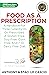 Food as a Prescription: A Handbook for Those Currently On or Prescribed a Gluten-Free, Soy-Free, Corn-Free and/or Dairy-Free Diet