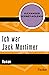Ich war Jack Mortimer