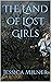 The Land of Lost Girls by Jessica Milner