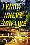 I Know Where You Live by Gregg Olsen