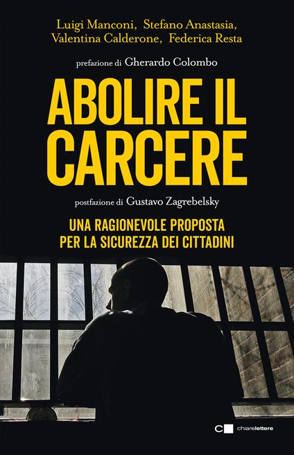 Abolire il carcere: Una ragionevole proposta per la sicurezza dei cittadini