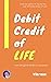 Debit Credit of Life: from ...