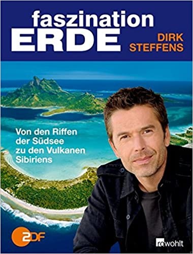 Faszination Erde - Von den Riffen der Südsee zu den Vulkanen Sibiriens