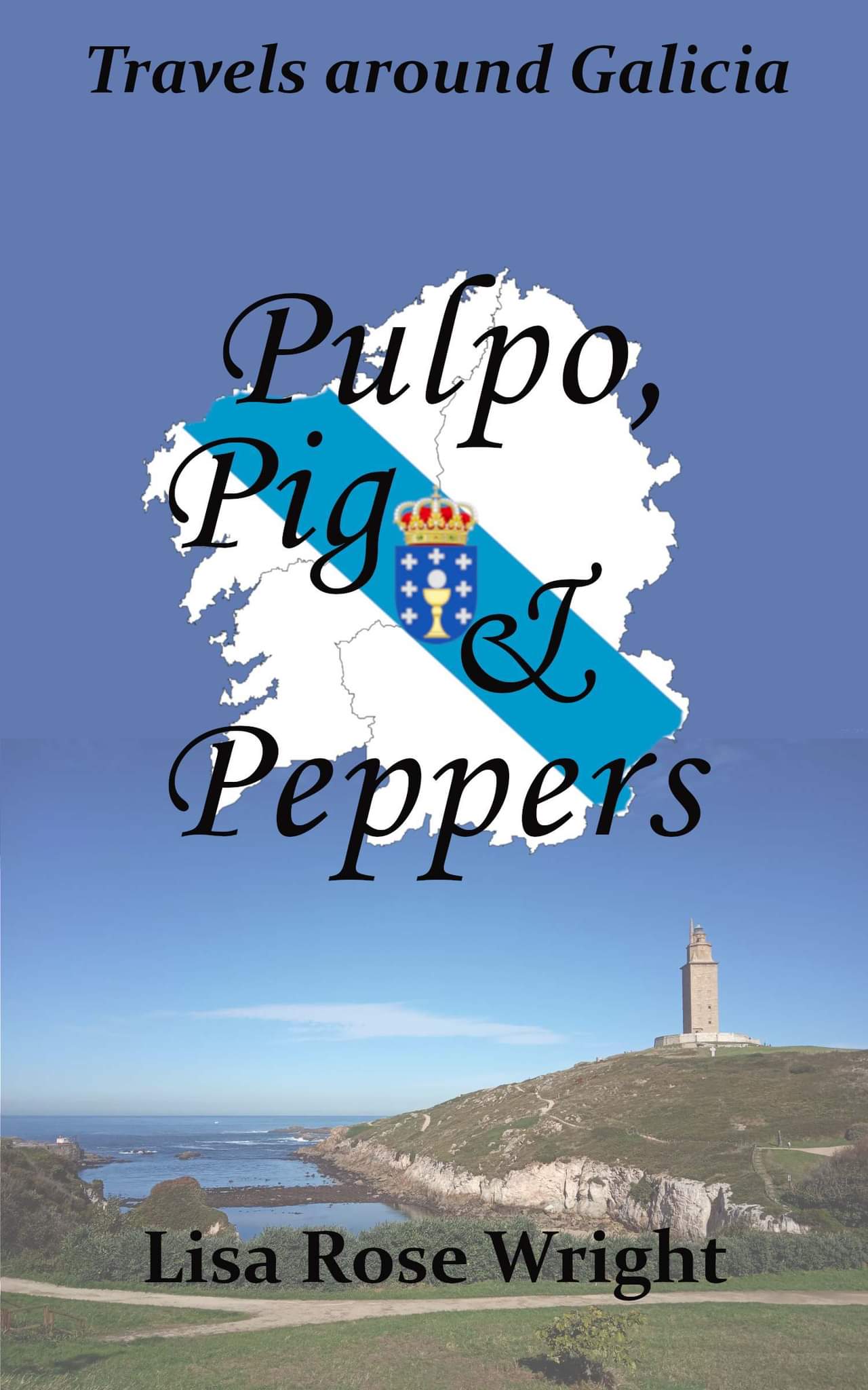 Pulpo, Pig & Peppers: travels around Galicia (Kindle Edition)