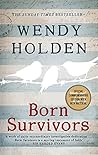 Born Survivors by Wendy   Holden