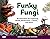 Funky Fungi: 30 Activities ...