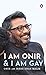 I Am Onir and I Am Gay: A M...