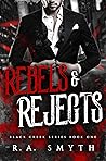 Rebels & Rejects by R.A. Smyth