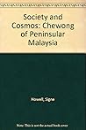 Society and Cosmos: Chewong of Peninsular Malaysia