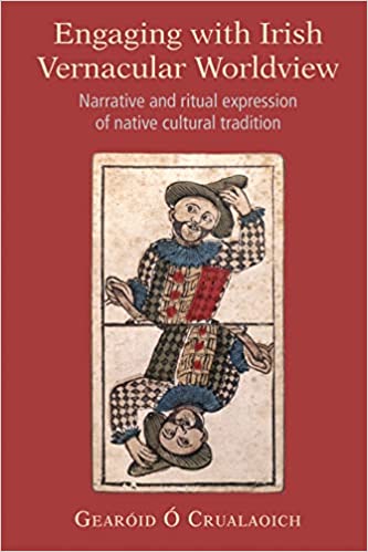 Engaging with Irish Vernacular Worldview: Narrative and Ritual Expression of Native Cultural Tradition (Hardcover)