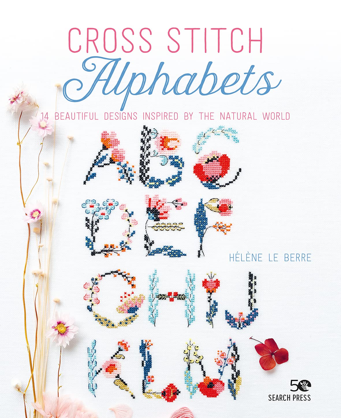 Cross Stitch Alphabets: 14 Beautiful Designs Inspired by the Natural World (Paperback)