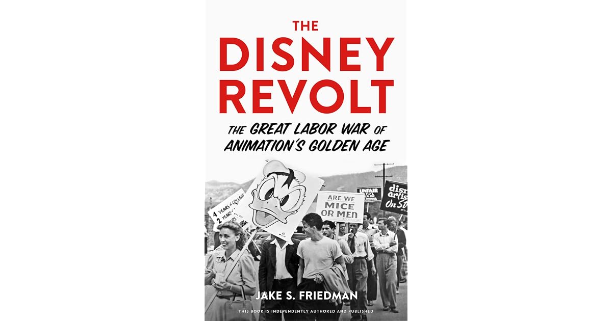 The Disney Revolt: The Great Labor War of Animation's Golden Age by